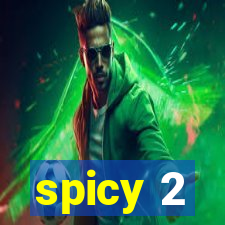 spicy 2